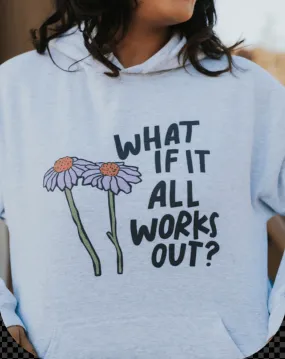 What If It All Works Out? - Hoodie