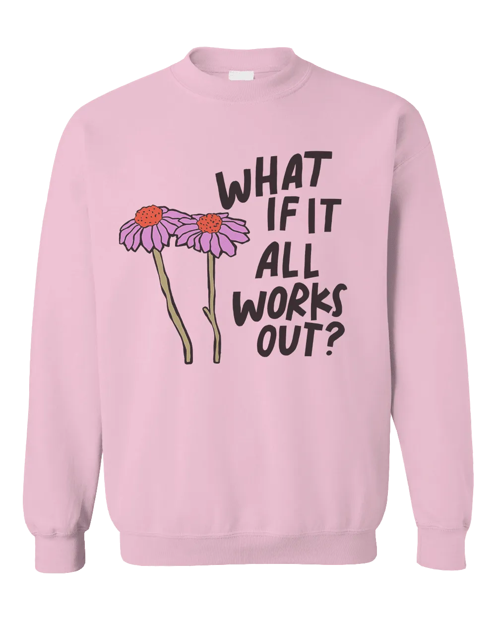 What If It All Works Out? - Sweatshirt