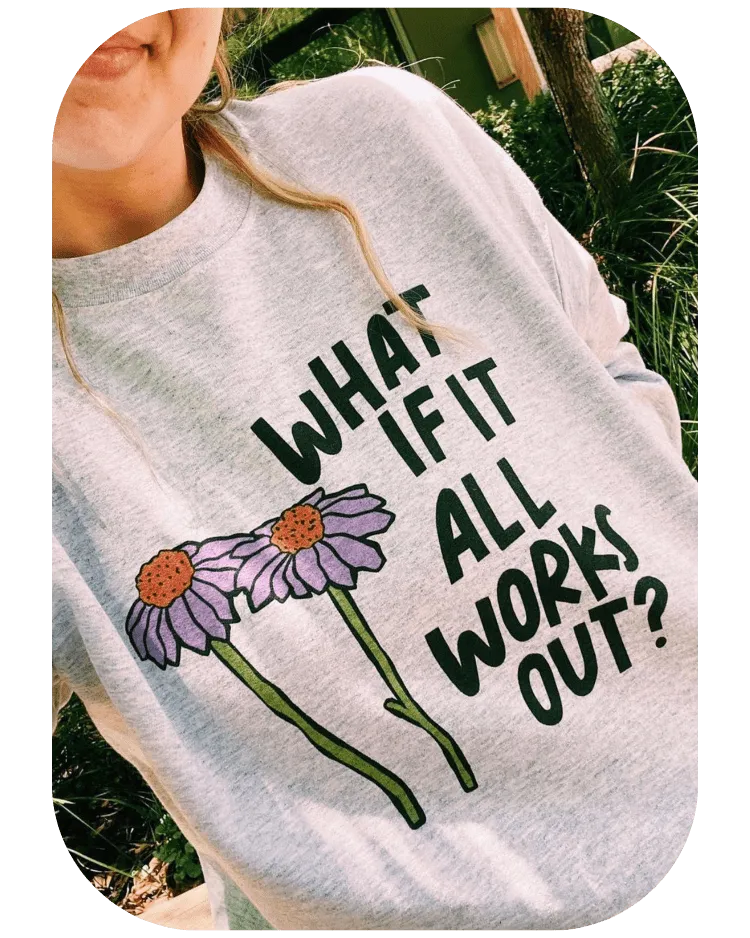 What If It All Works Out? - Sweatshirt